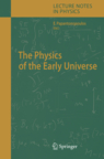 The Physics of the Early Universe