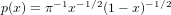 p(x) = π−1x−1∕2(1− x)−1∕2  
