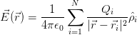              N
⃗       -1---∑  ---Qi---
E (⃗r ) = 4π𝜖     |⃗r − ⃗r |2ρˆi
           0 i=1       i
