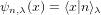 ψn,λ(x) = ⟨x|n⟩λ  