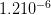 1.210 −6   