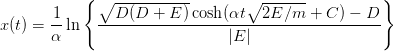             { ∘ -----------       ∘ ------           }
       -1     --D-(D-+--E)-cosh(αt--2E-∕m--+-C-) −-D-
x (t) = α  ln                     |E |
      