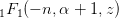1F1(− n,α + 1,z )  