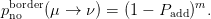 pbnoorder(μ →  ν ) = (1 − Padd)m.
