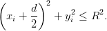 (       )
       d- 2    2    2
  xi + 2   + y i ≤ R .
