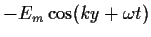 $\displaystyle -E_m \cos(ky+\omega t)$