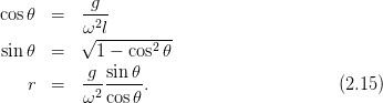            g
cos𝜃  =   ----
          ω√2l---------
sin 𝜃  =     1 − cos2 𝜃
          g  sin 𝜃
   r  =   -2-----.                       (2.15)
          ω  cos𝜃
