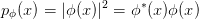               2    ∗
pϕ (x ) = |ϕ (x )| = ϕ (x)ϕ (x)
