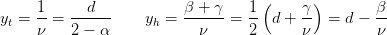      1-  --d---          β-+-γ-   1(     γ)        β-
yt = ν = 2 − α     yh =    ν   =  2  d + ν  =  d − ν
