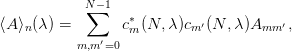             N∑−1
⟨A⟩ (λ ) =       c∗(N, λ)c  ′(N, λ)A    ′,
   n          ′   m       m         mm
          m,m =0
