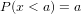 P(x < a) = a  