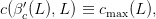 c(β′(L),L ) ≡ cmax(L),
   c
