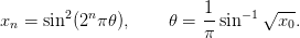          2 n              1-  − 1√ ---
xn =  sin (2  π𝜃),    𝜃 =  π sin     x0.
