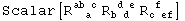 Scalar[R_ (&nbsp;&nbsp;a )^(ab c) R_ (b d )^( d e) R_ (c ef)^( f&nbsp;&nbsp;)]