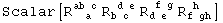 Scalar[R_ (&nbsp;&nbsp;a )^(ab c) R_ (b c )^( d e) R_ (d e )^( f g) R_ (f gh)^( h&nbsp;&nbsp;)]