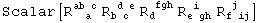 Scalar[R_ (&nbsp;&nbsp;a )^(ab c) R_ (b c )^( d e) R_d&nbsp;&nbsp;&nbsp;^( fgh) R_ (e gh)^( i&nbsp;&nbsp;) R_ (f ij)^( j&nbsp;&nbsp;)]