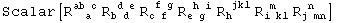Scalar[R_ (&nbsp;&nbsp;a )^(ab c) R_ (b d )^( d e) R_ (c f )^( f g) R_ (e g )^( h i) R_h&nbsp;&nbsp;&nbsp;^( jkl) R_ (i kl)^( m&nbsp;&nbsp;) R_ (j mn)^( n&nbsp;&nbsp;)]
