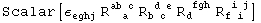 Scalar[&epsilon;_eghj^&nbsp;&nbsp;&nbsp;&nbsp; R_ (&nbsp;&nbsp;a )^(ab c) R_ (b c )^( d e) R_d&nbsp;&nbsp;&nbsp;^( fgh) R_ (f i )^( i j)]