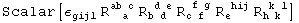 Scalar[&epsilon;_gijl^&nbsp;&nbsp;&nbsp;&nbsp; R_ (&nbsp;&nbsp;a )^(ab c) R_ (b d )^( d e) R_ (c f )^( f g) R_e&nbsp;&nbsp;&nbsp;^( hij) R_ (h k )^( k l)]