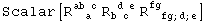 Scalar[R_ (&nbsp;&nbsp;a )^(ab c) R_ (b c )^( d e) R_ (&nbsp;&nbsp;fg ; d ; e)^fg&nbsp;&nbsp;&nbsp;&nbsp;&nbsp;&nbsp;]
