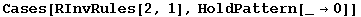 Cases[RInvRules[2, 1], HoldPattern[_&rarr;0]]