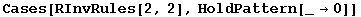 Cases[RInvRules[2, 2], HoldPattern[_&rarr;0]]