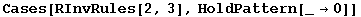Cases[RInvRules[2, 3], HoldPattern[_&rarr;0]]