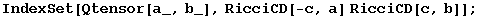 IndexSet[Qtensor[a_, b_], RicciCD[-c, a] RicciCD[c, b]] ;