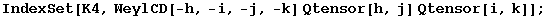 IndexSet[K4, WeylCD[-h, -i, -j, -k] Qtensor[h, j] Qtensor[i, k]] ;