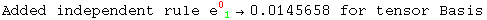 Added independent rule e_ ( 1)^0 &rarr;0.0145658 for tensor Basis