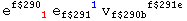 e_ (&nbsp;&nbsp;&nbsp;&nbsp;&nbsp;1)^f$290  e_f$291 ^(&nbsp;&nbsp;&nbsp;&nbsp;&nbsp;1) v_f$290b&nbsp;&nbsp;&nbsp;&nbsp;&nbsp;&nbsp;^(&nbsp;&nbsp;&nbsp;&nbsp;&nbsp;&nbsp;f$291e)