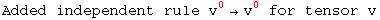 Added independent rule v_ ^0&rarr;v_ ^0 for tensor v