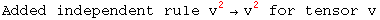 Added independent rule v_ ^2&rarr;v_ ^2 for tensor v