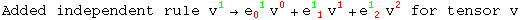 Added independent rule v_ ^1&rarr;e_0 ^( 1) v_ ^0 + e_ ( 1)^1  v_ ^1 + e_ ( 2)^1  v_ ^2 for tensor v