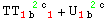 TT_ (1b&nbsp;&nbsp;1)^(&nbsp;&nbsp;2c ) + U_ (1b&nbsp;&nbsp;)^(&nbsp;&nbsp;2c)