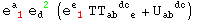 e_ ( 1)^a  e_d ^( 2) (e_ ( 1)^e  TT_ (ab&nbsp;&nbsp;e)^(&nbsp;&nbsp;dc ) + U_ab&nbsp;&nbsp;^(&nbsp;&nbsp;dc))