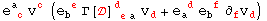 e_ ( c)^a  v_ ^c (e_b ^( e) &Gamma;[] _ ( ea)^d&nbsp;&nbsp; v_d^ + e_a ^( d) e_b ^( f) &part;_f^ v_d^ )