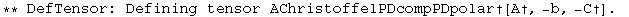** DefTensor: Defining tensor AChristoffelPDcompPDpolar&dagger;[A&dagger;, -b, -C&dagger;] . 