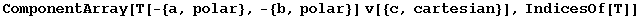 ComponentArray[T[-{a, polar}, -{b, polar}] v[{c, cartesian}], IndicesOf[T]]
