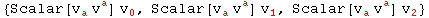 {Scalar[v_a^  v_ ^a] v_0^ , Scalar[v_a^  v_ ^a] v_1^ , Scalar[v_a^  v_ ^a] v_2^ }