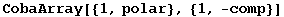 CobaArray[{1, polar}, {1, -comp}]