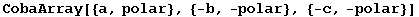 CobaArray[{a, polar}, {-b, -polar}, {-c, -polar}]