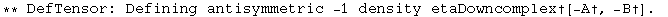 ** DefTensor: Defining antisymmetric -1 density etaDowncomplex&dagger;[-A&dagger;, -B&dagger;] . 