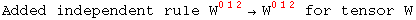 Added independent rule W_&nbsp;&nbsp;&nbsp;^(012) &rarr;W_&nbsp;&nbsp;&nbsp;^(012)  for tensor W