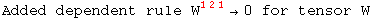 Added dependent rule W_&nbsp;&nbsp;&nbsp;^(121) &rarr;0 for tensor W