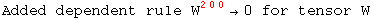 Added dependent rule W_&nbsp;&nbsp;&nbsp;^(200) &rarr;0 for tensor W