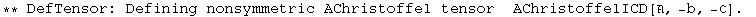 ** DefTensor: Defining nonsymmetric AChristoffel tensor&nbsp;&nbsp;AChristoffelICD[, -b, -ℭ] . 