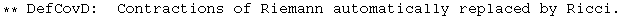 ** DefCovD:&nbsp;&nbsp;Contractions of Riemann automatically replaced by Ricci.