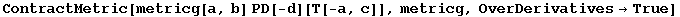 ContractMetric[metricg[a, b] PD[-d][T[-a, c]], metricg, OverDerivatives&rarr;True]