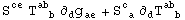 S_&nbsp;&nbsp;^ce T_ (&nbsp;&nbsp;b)^ab  &part;_d^ g_ae^&nbsp;&nbsp; + S_ ( a)^c  &part;_d^ T_ (&nbsp;&nbsp;b)^ab 